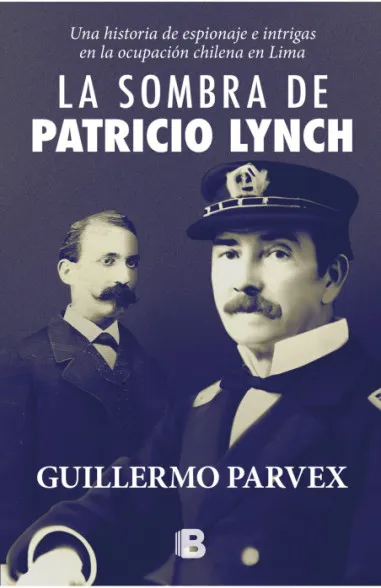 La sombra de Patricio Lynch - Guillermo Parvex