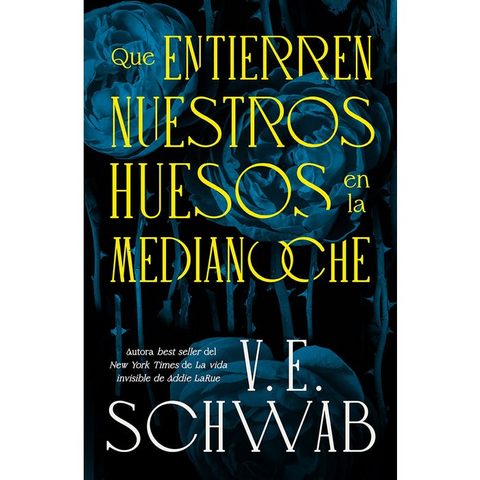 Que entierren nuestros huesos en la medianoche - V.E. Schwab