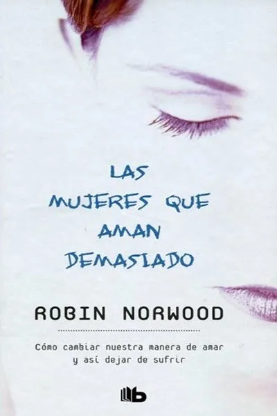 Las mujeres que aman demasiado - Robin Norwood –