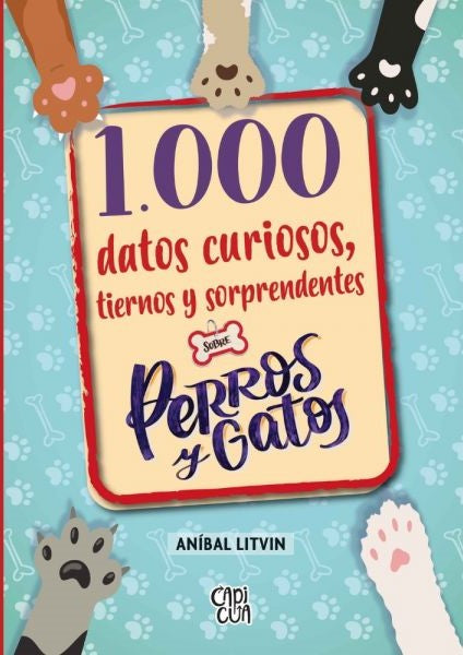 1.000 Datos Curiosos, Tiernos Y Sorprendentes Sobre Perros Y Gatos - Anibal litvin