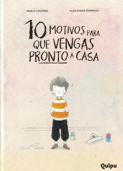 10 Motivos Para Que Vengas Pronto A Casa - Pablo Lugones