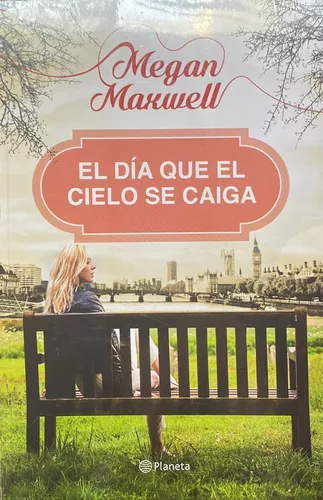 El dia que el cielo se caiga - Megan Maxwell