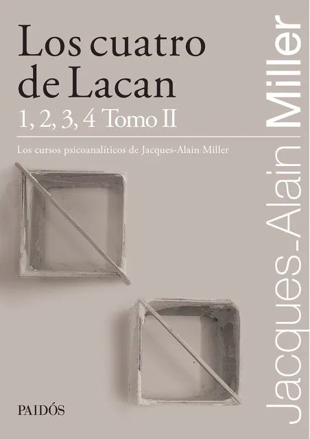 Los cuatro de Lacan. 1, 2, 3, 4 - Tomo 2 - Jacques-Alain Miller