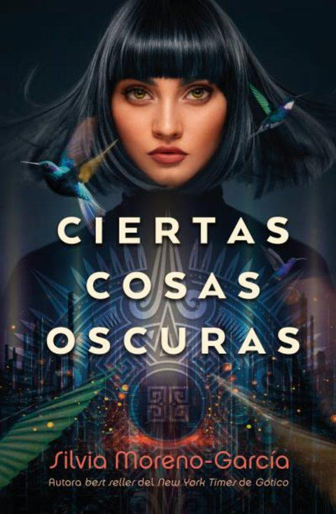 Ciertas cosas oscuras - Silvia Moreno-garcia