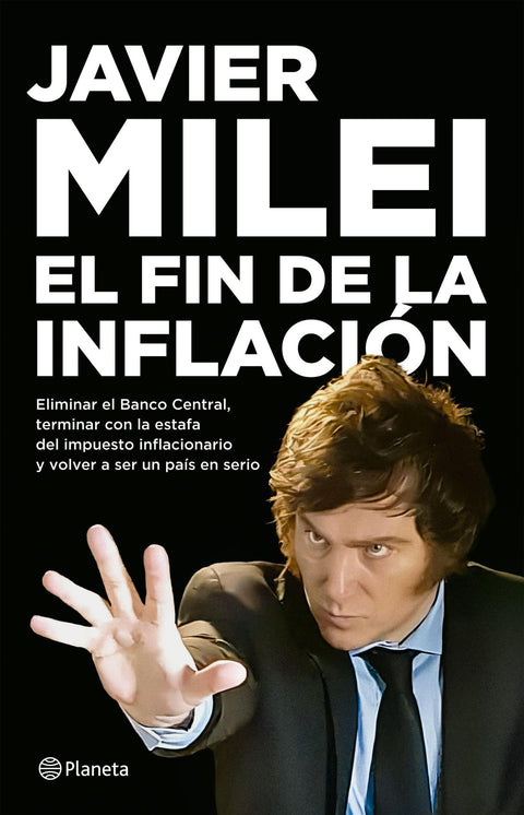 El fin de la inflación - Javier Milei