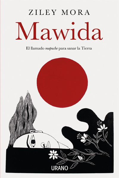 Mawida: El llamado mapuche para sanar la tierra - Ziley Mora
