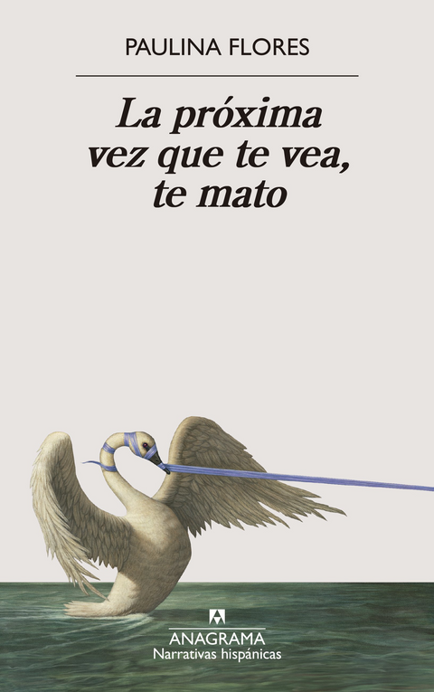 La próxima vez que te vea, te mato - Paulina Flores