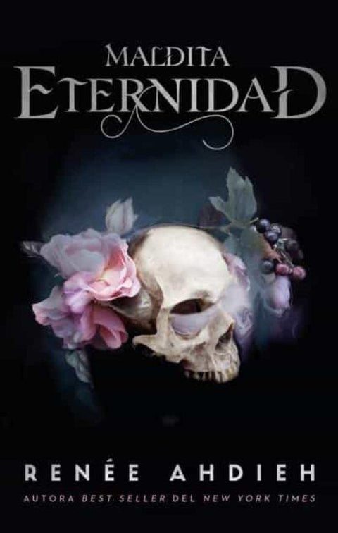 Maldita eternidad - Renee Ahdieh