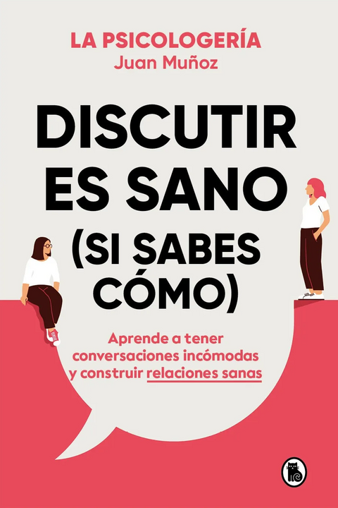 Discutir es sano si sabes como  - Juan Muñoz