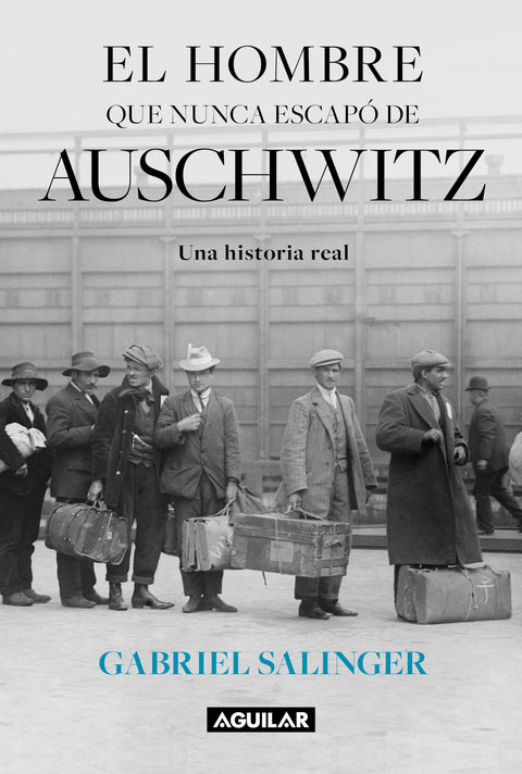 El hombre que nunca escapo de Auschwitz - Gabriel Salinger Lisboa