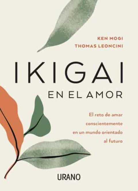 Ikigai en el Amor - ken mogi & thomas Leoncini