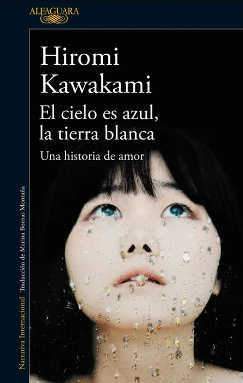 El cielo es azul la tierra blanca - Hiromi Kawakami