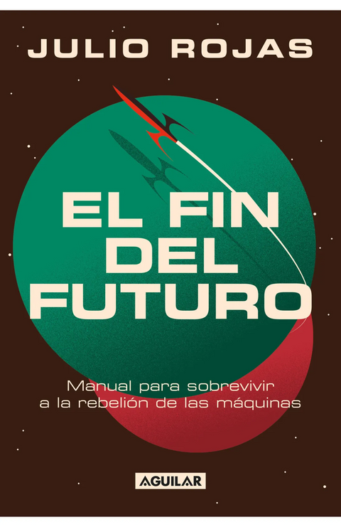 El fin del futuro - Julio Rojas