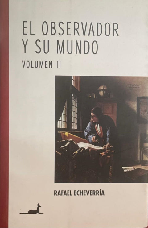 El Observador y su Mundo Vol 2. - Rafael Echeverría