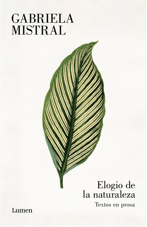 Elogio de la naturaleza (Textos en prosa) - Gabriela Mistral