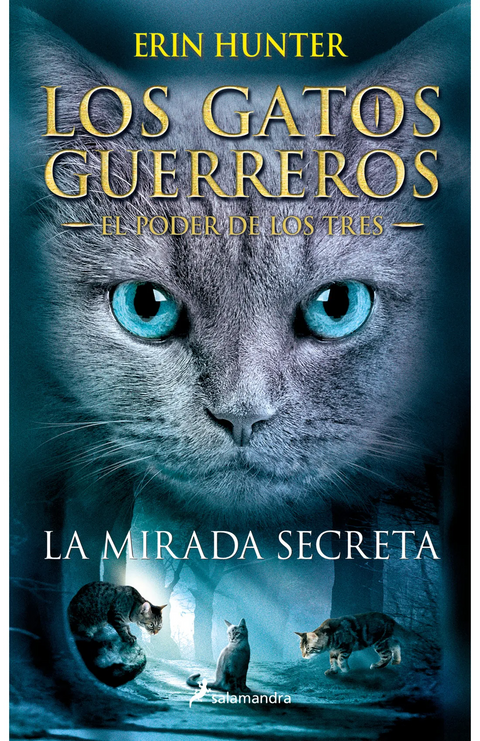 La mirada secreta (Los Gatos Guerreros: El poder de los tres 1) - Erin Hunter