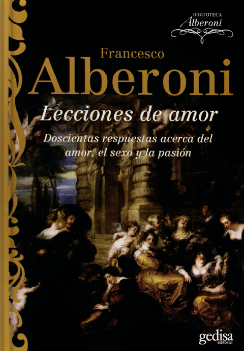 Lecciones de amor: Doscientas respuestas acerca del amor, sexo y la pasión - Francesco Alberoni