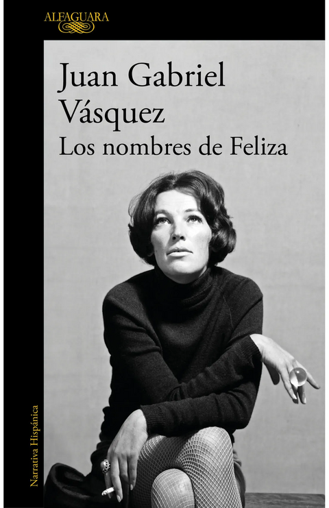 Los nombres de Feliza - Juan Gabriel Vásquez