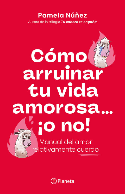 Como arruinar tu vida amorosa o no - Pamela Núñez