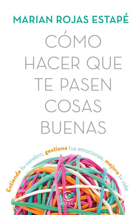 Cómo hacer que te pasen cosas buenas - Marian Rojas Estapé