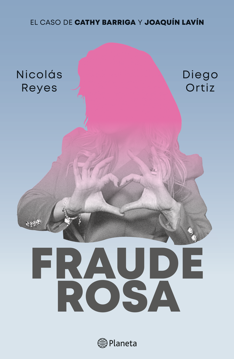 Fraude rosa. El caso de Cathy Barriga y Joaquín Lavín - Diego Ortiz | Nicolás Reyes