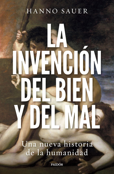 La invención del bien y del mal - Hanno Sauer