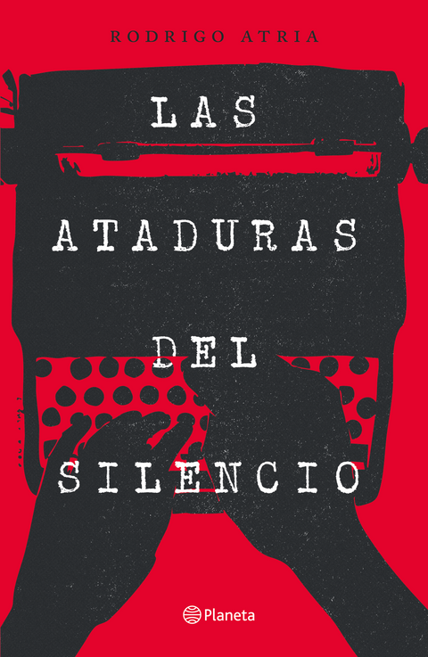 Las ataduras del silencio - Rodrigo Atria