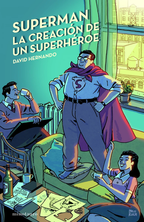 Superman la creación de un superhéroe - David Hernando