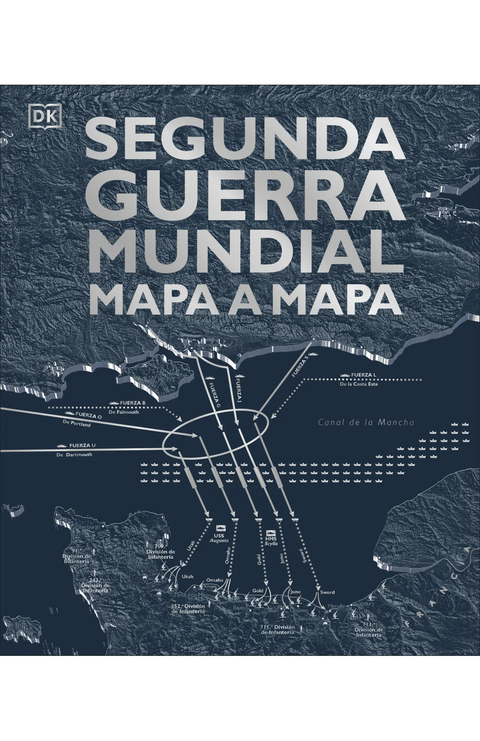 Segunda Guerra Mundial mapa a mapa - DK