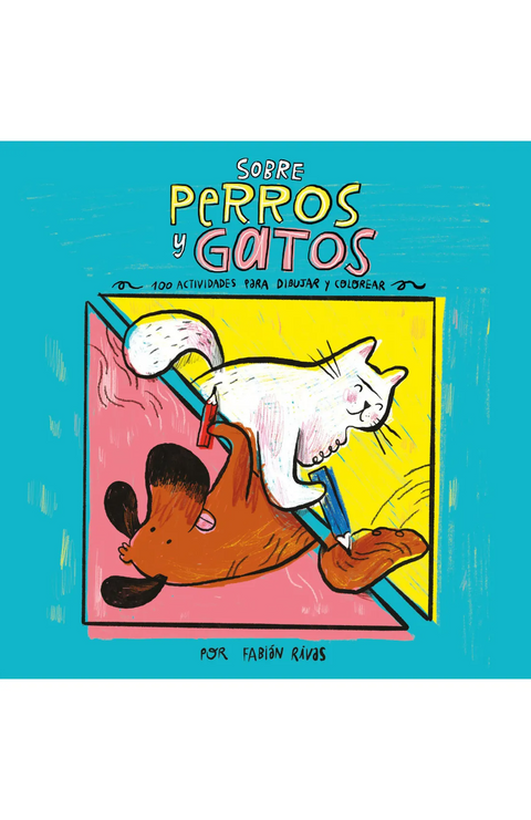 Sobre Perros y Gatos - Fabian Rivas