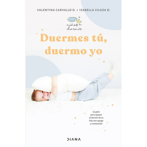 Pack Para Padres (Duermes tu, duermo yo - Volver a mirar) - Valentina Carvallo, Isabella Vilaza D., Felipe Lecannelier A.