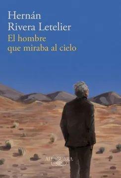 El hombre que miraba el cielo - Hernán Rivera Letelier