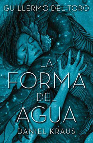 La Forma del Agua - Guillermo del Toro | Daniel Kraus