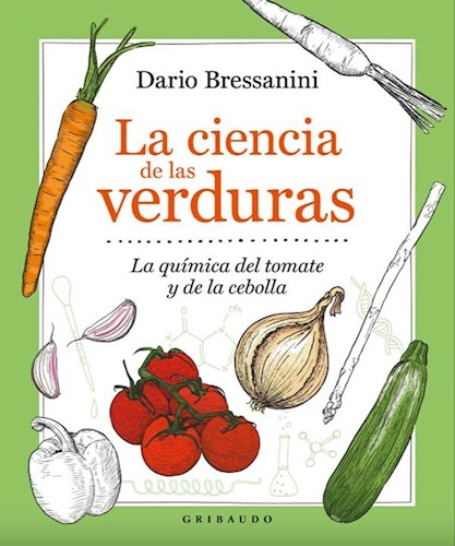 La ciencia de las verduras - Dario Bressanini
