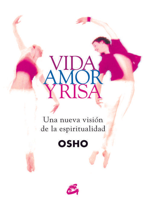 Vida, amor y risa: Una nueva vision de la espiritualidad - Osho