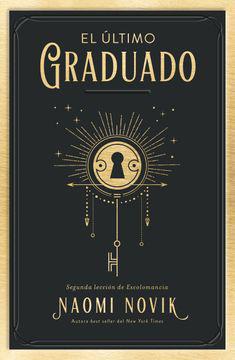 El Ultimo Graduado - Naomi Novik