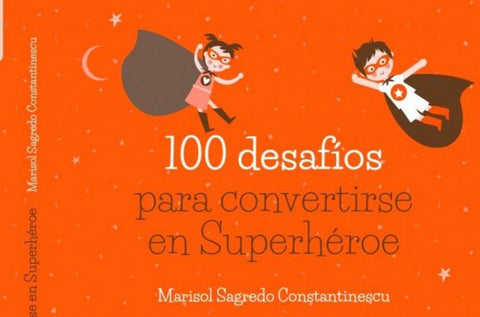 100 Desafíos Para Convertirse En Superhéroe - Marisol Sagredo