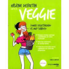 Veggie. Comer Vegetariano es muy Sabroso - Helene Defretin