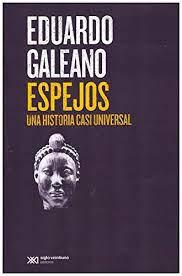 Espejos una Historia Casi Universal - Eduardo Galeano