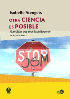 Otra ciencia es posible: Manifiesto por una desaceleracion de las ciencias - Isabelle Stengers
