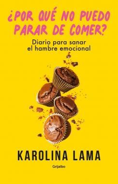 Por qué no puedo parar de comer - Karolina Lama