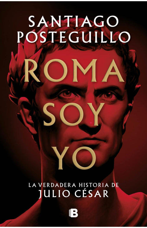 Roma soy yo (Serie Julio César 1) - Santiago Posteguillo