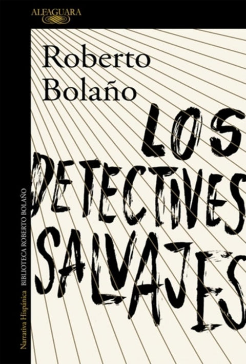 Los Detectives Salvajes - Roberto Bolaño