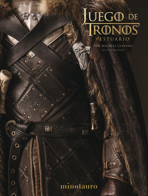 Juego de Tronos. El Vestuario -  Prólogo de David Benioff y D. B. Weiss Michele Clapton | Gina McIntyre