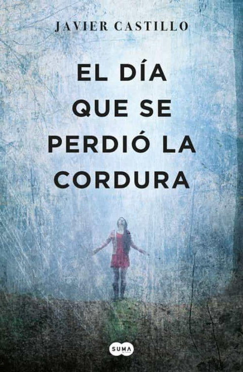 El día que se perdio la cordura - Javier Castillo