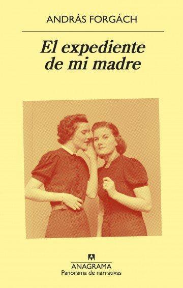 El expediente de mi madre - András Forgách
