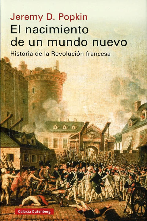 El Nacimiento de un Mundo Nuevo - Jeremy D. Popkin