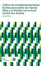 Trafico de Complementariedad de Recursos entre las Tierras Altas y el Pacifico en el Area Centro Sur Andina - Lautaro Nuñez