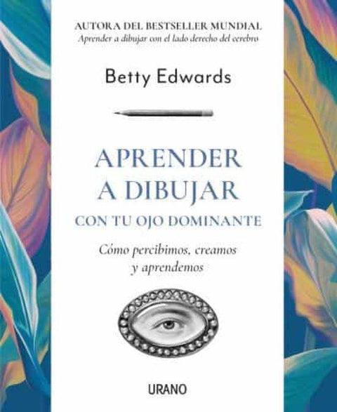 Aprender a dibujar con tu ojo dominante - Betty Edwards