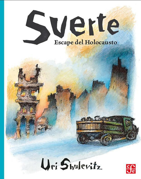Suerte. Escape del Holocausto - Uri Shulevitz